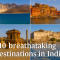 10 Breathtaking Destinations in India